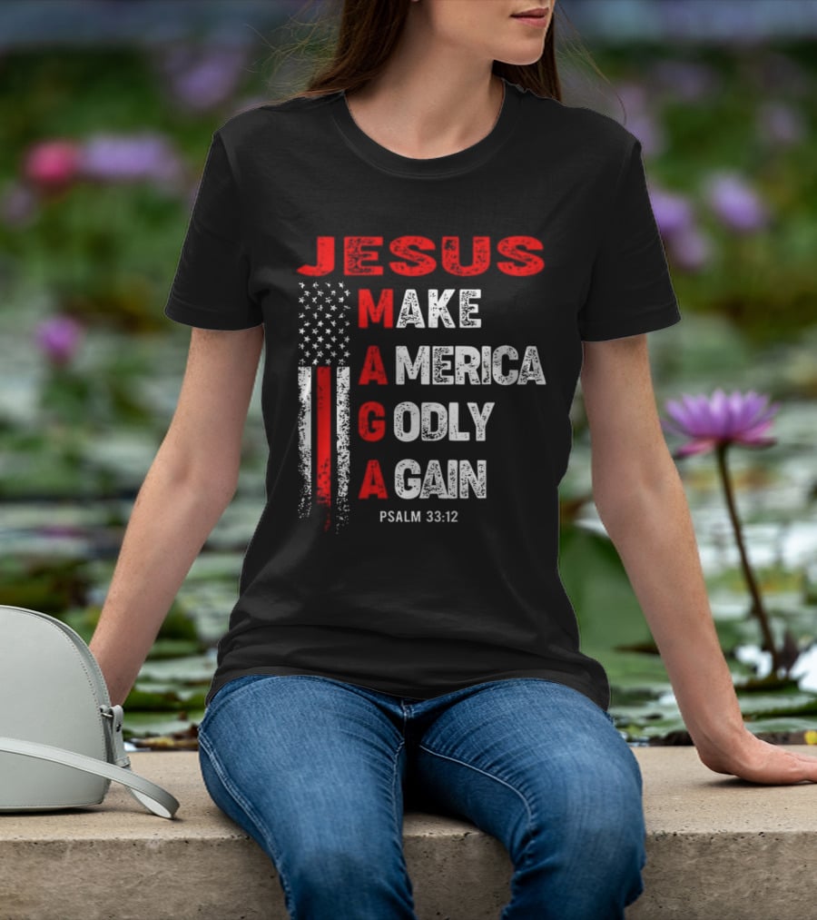 Jesus Make America Godly Again Psalm 33:12 MAGA USA Flag T-Shirt