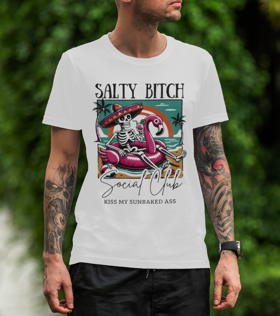 Salty Bitch Skeleton On Flamingo Float In Sunset Beach Scene With Kiss My Sunbaked Ass Text T-Shirt
