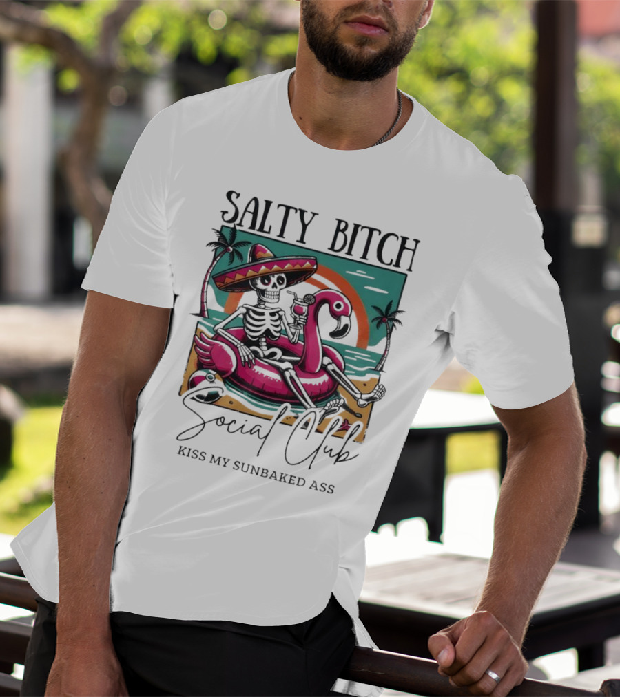 Salty Bitch Skeleton On Flamingo Float In Sunset Beach Scene With Kiss My Sunbaked Ass Text T-Shirt