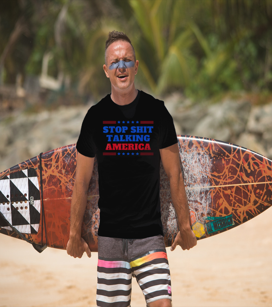 Stop Shit Talking America T-Shirt