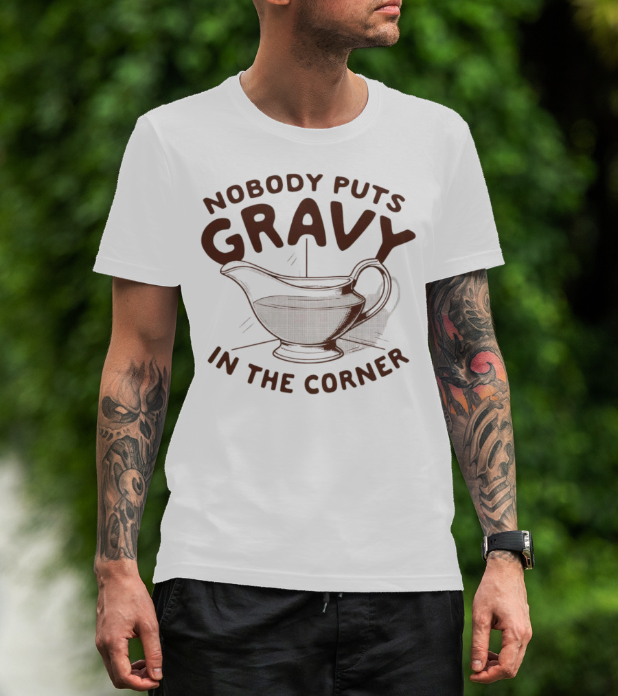 Nobody Puts Gravy In The Corner Gravy Boat Dance Reference T-Shirt