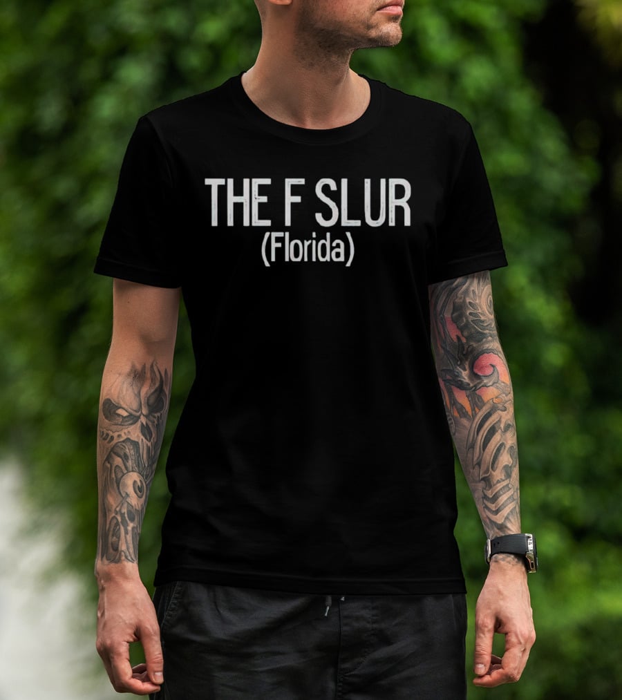 The F Slur Florida T-Shirt