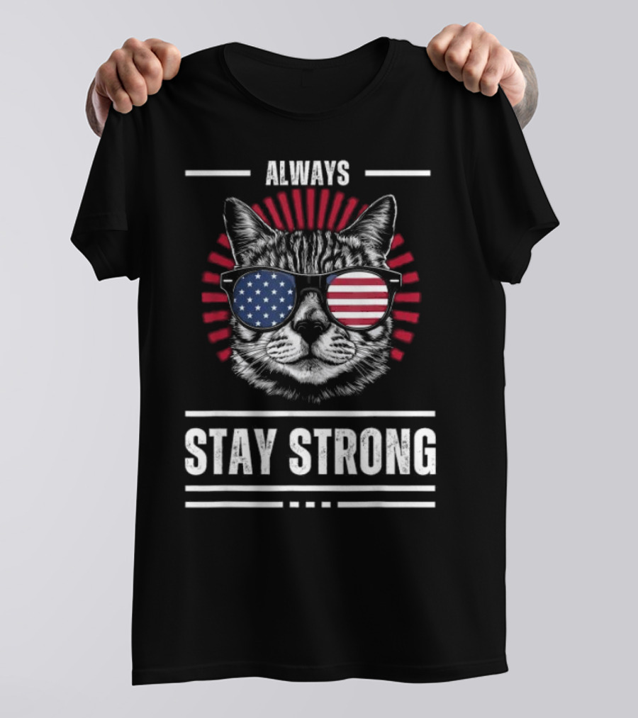 Always Stay Strong Cat USA Sunglasses T-Shirt