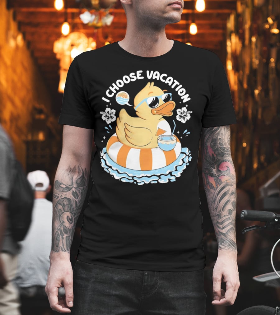 I Choose Vacation Duck On Beach With Sunglasses And Tropical Drink T-Shirt