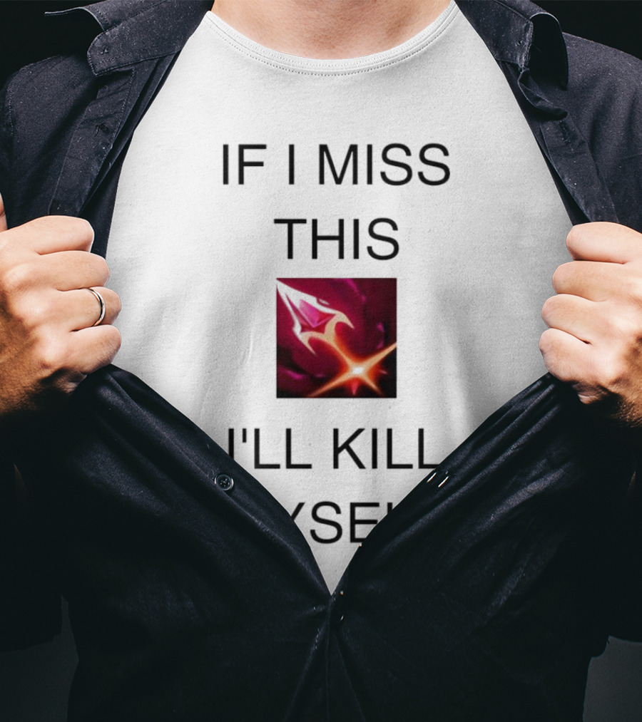 Briar League Of Legends Quote If I Miss This I'll Kill Myself T-Shirt