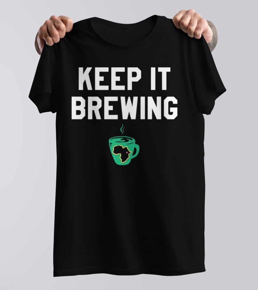 Keep It Brewing Africa Coffee Cup T-Shirt