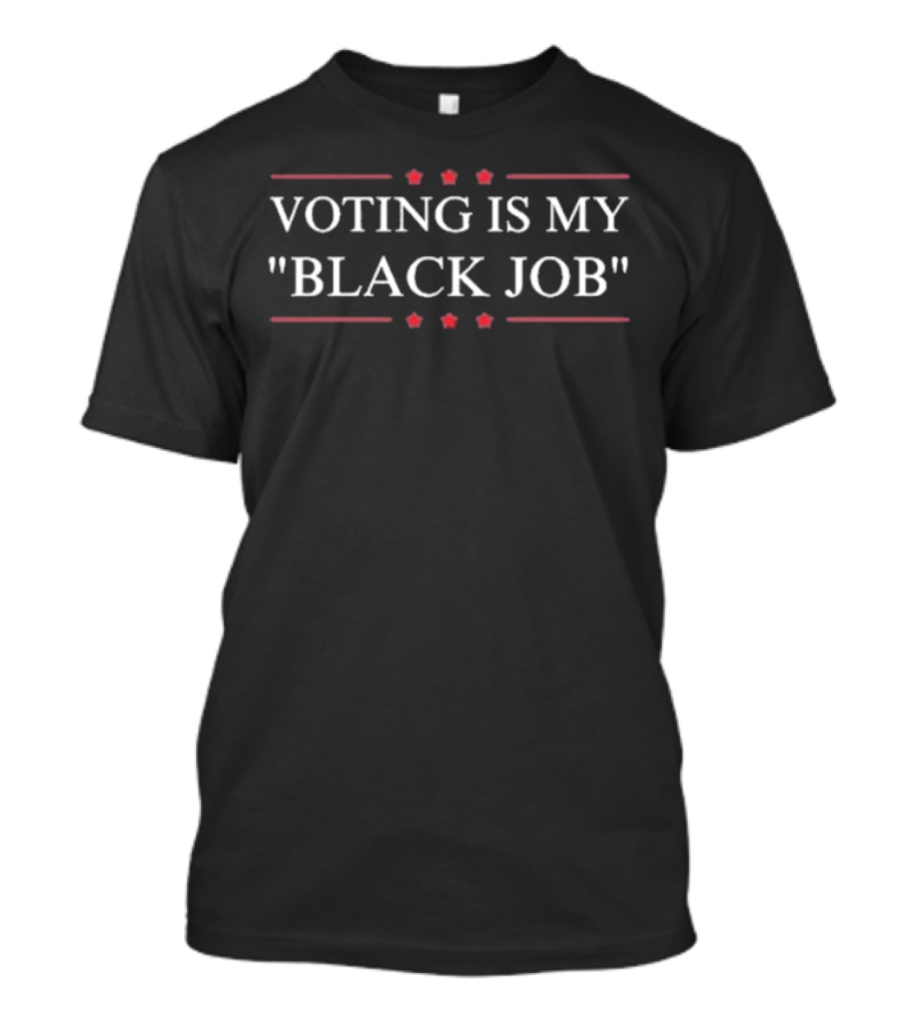 VOTING IS MY BLACK JOB Melanin T-Shirt