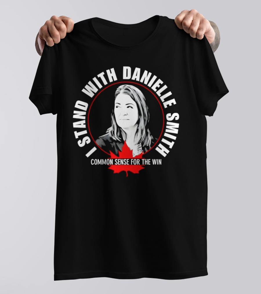 I Stand With Danielle Smith Common Sense For The Win Maple Leaf T-Shirt