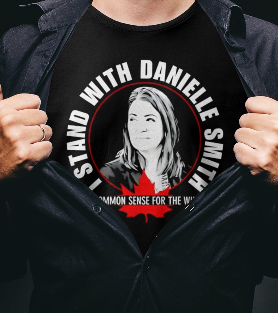 I Stand With Danielle Smith Common Sense For The Win Maple Leaf T-Shirt