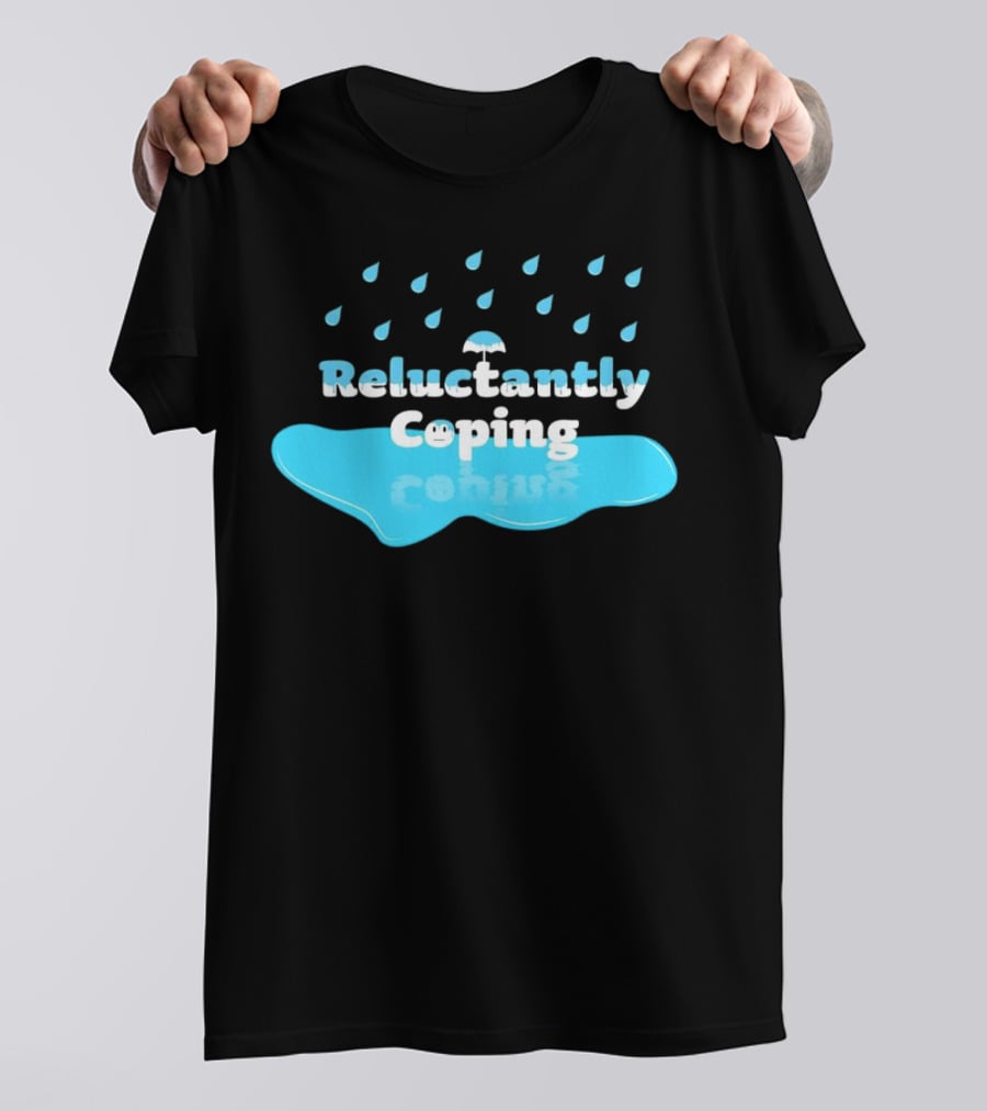 Reluctantly Coping Under Umbrella Raindrop Reflections T-Shirt