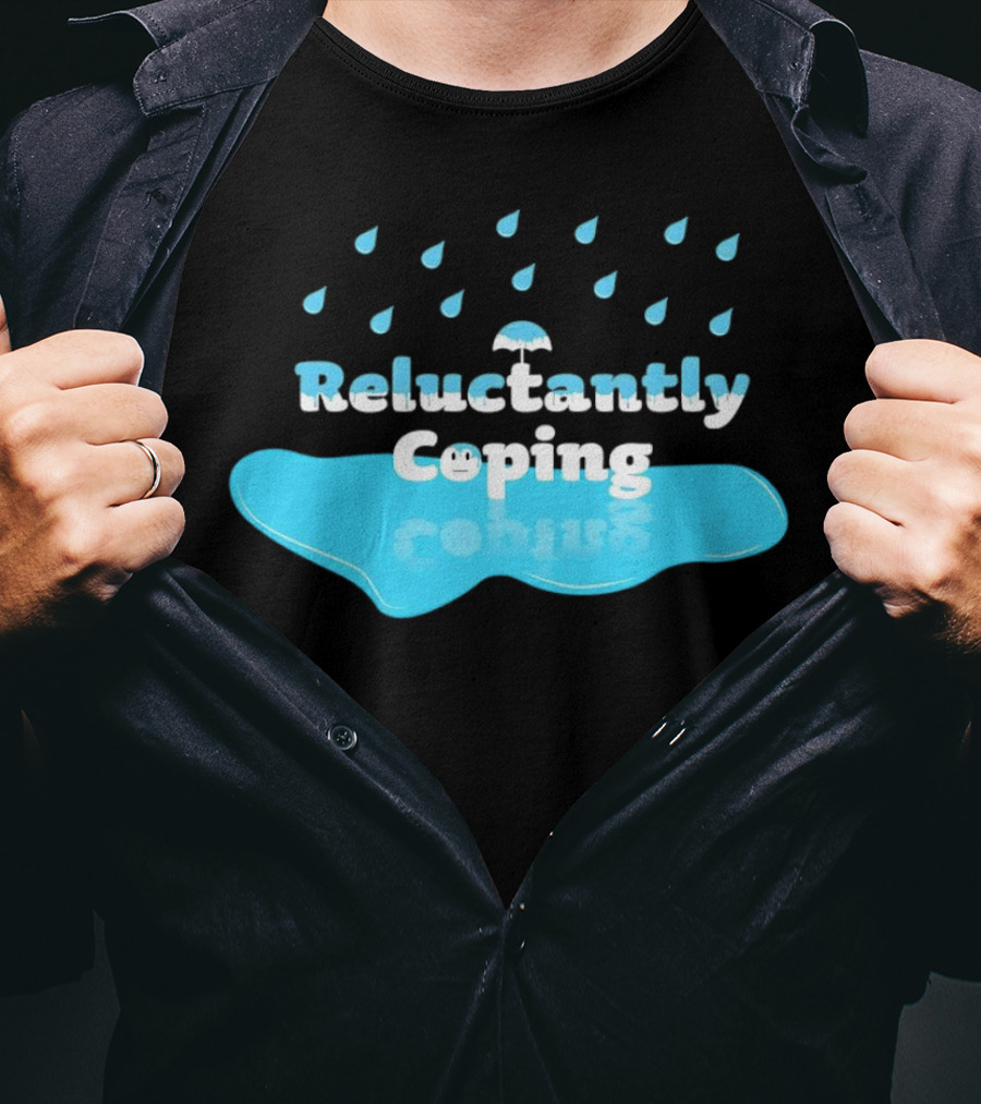 Reluctantly Coping Under Umbrella Raindrop Reflections T-Shirt