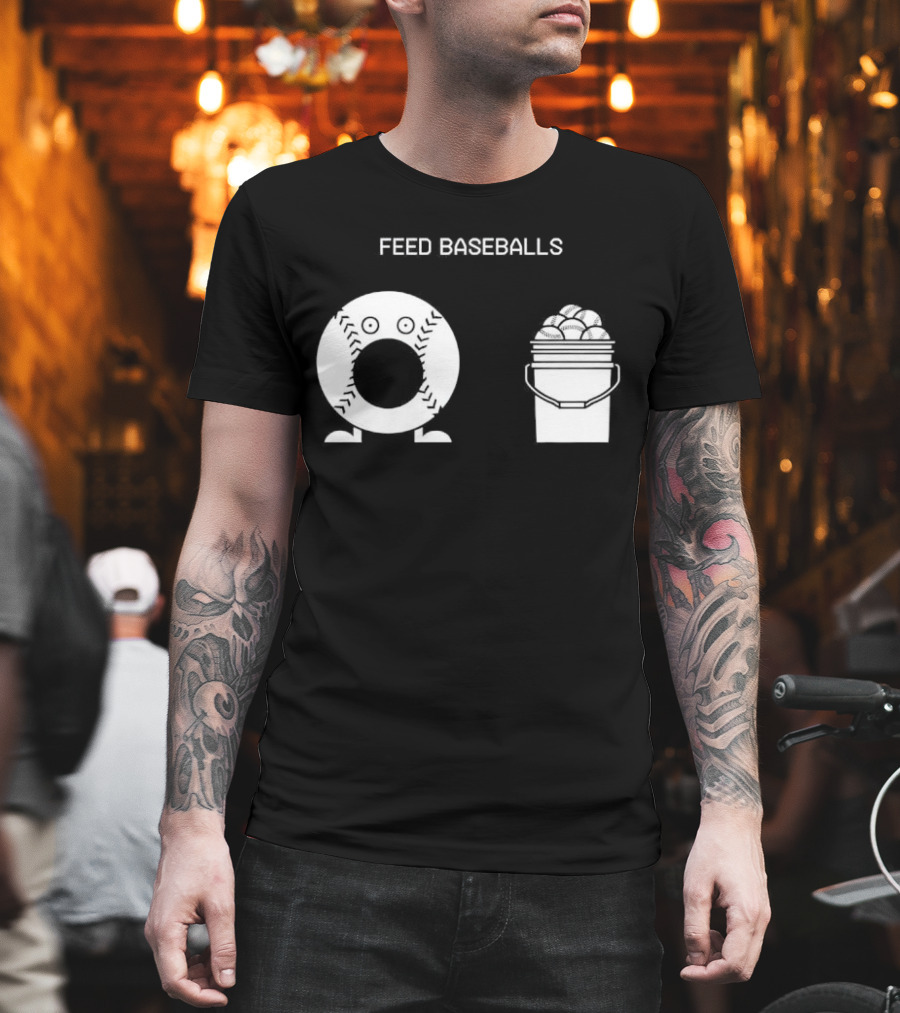 Feed Baseballs Baseball Bucket Display T-Shirt