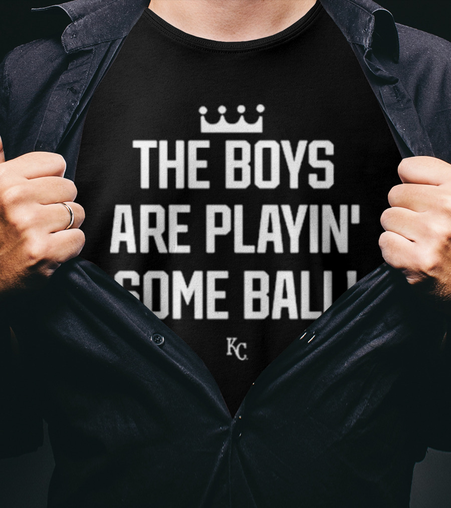 KC Royals The Boys Are Playin' Some Ball Crowns And KC T-Shirt