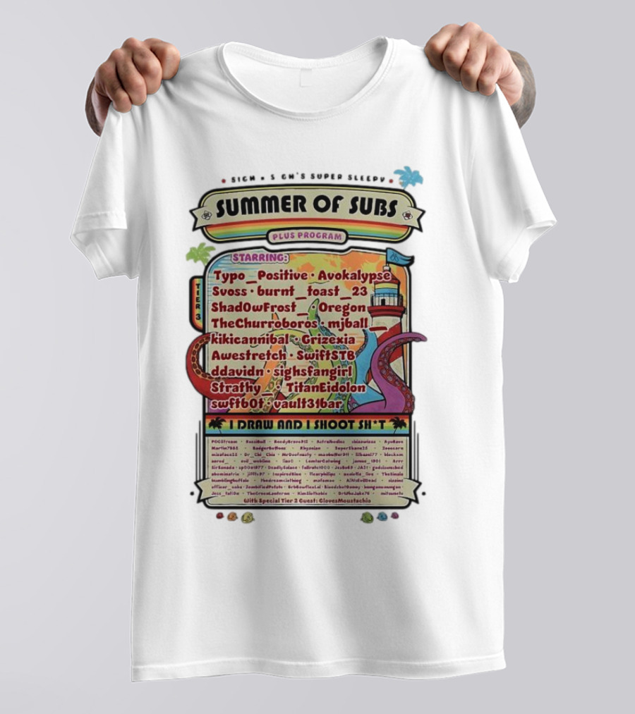 Sigh's Super Sleepy Summer Of Subs Plus Program Starring Typo_Positive Avokalypse Suoss Featuring I Draw And I Shoot Shit T-Shirt