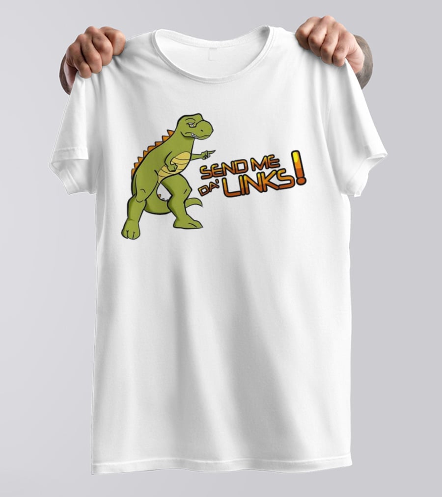SEND ME DA' LINKS Dinosaur T-Shirt