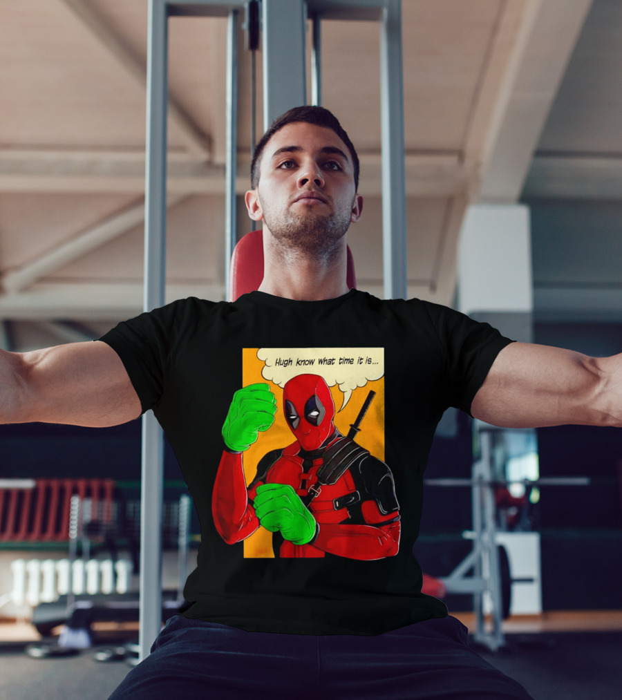 Hugh Know What Time It Is Deadpool Hulk Smash T-Shirt