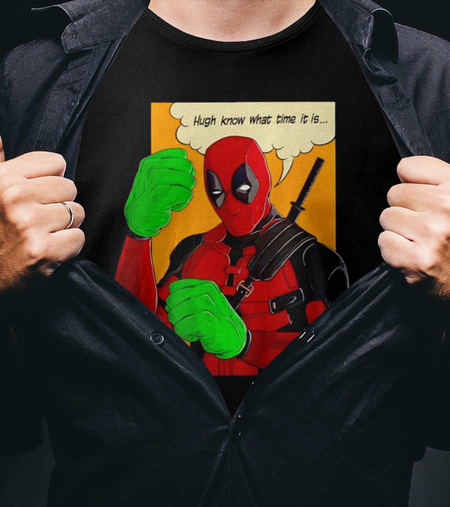 Hugh Know What Time It Is Deadpool Hulk Smash T-Shirt