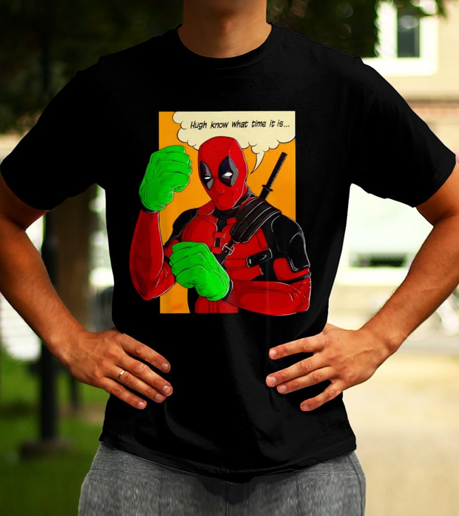 Hugh Know What Time It Is Deadpool Hulk Smash T-Shirt