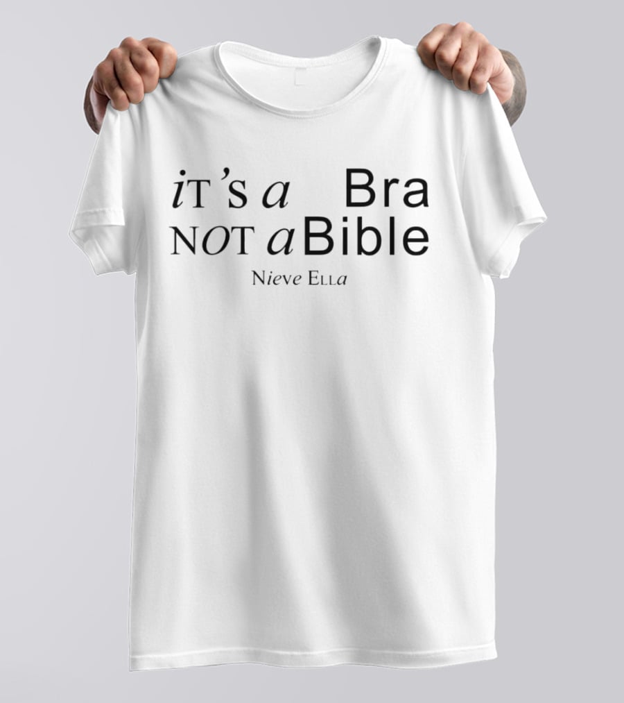 Nieve Ella It's A Bra Not A Bible T-Shirt