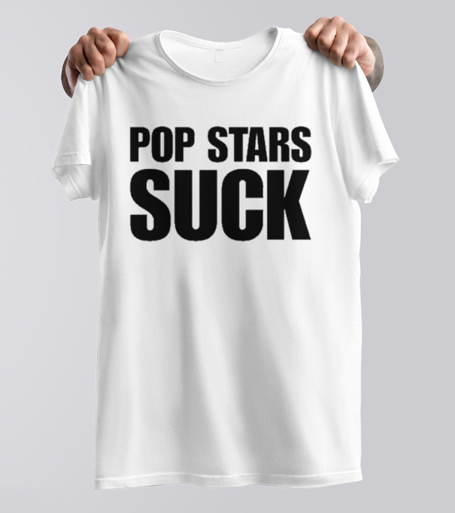 POP STARS SUCK T-Shirt