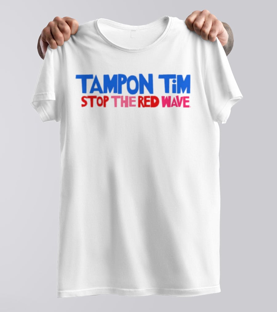 Tampon Tim Stop The Red Wave T-Shirt