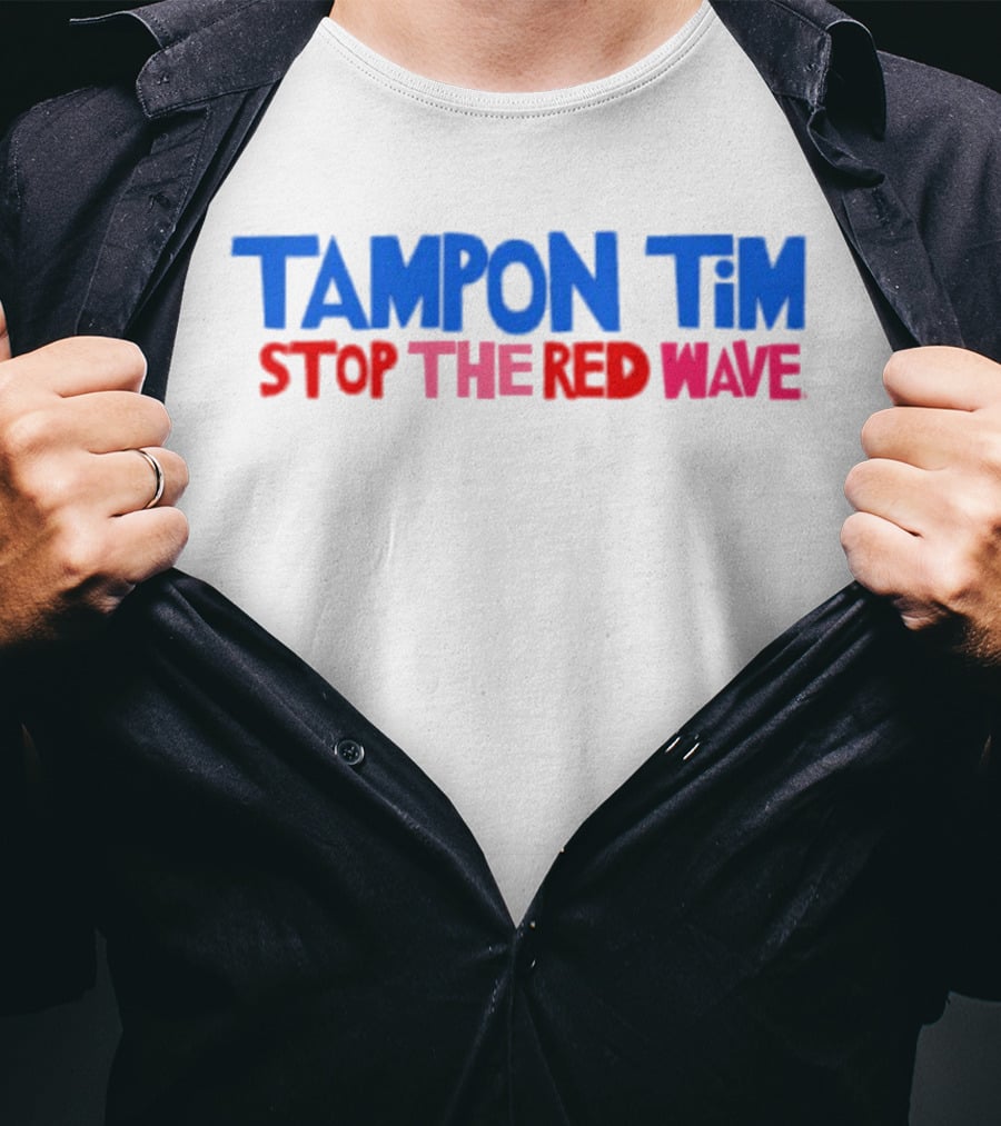 Tampon Tim Stop The Red Wave T-Shirt