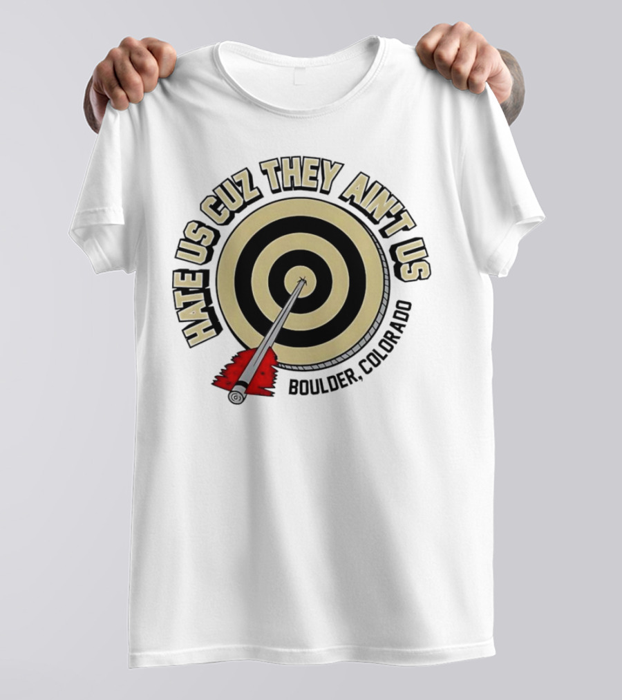 Hate Us Cuz They Ain't Us Boulder Colorado Target Arrow T-Shirt