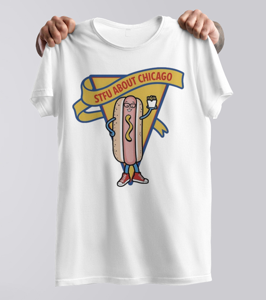 STFU About Chicago Hot Dog With Glasses And Fries T-Shirt