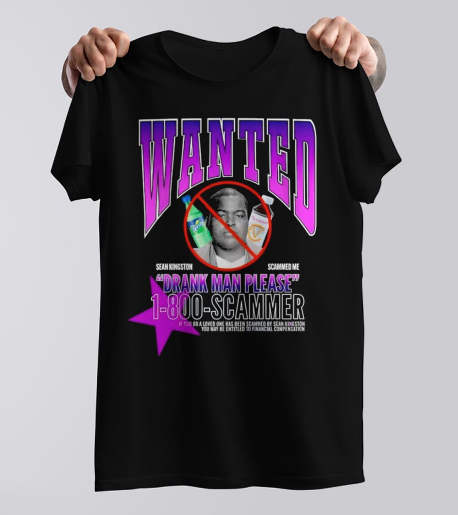 Wanted Sean Kingston Scammed Me Drank Man Please 1-800-Scammer T-Shirt