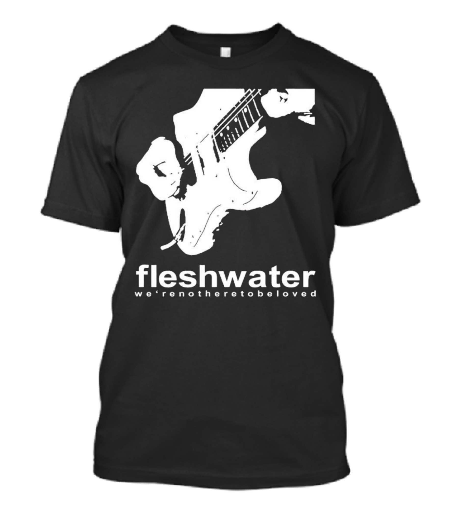 Fleshwater We're Not Here To Be Loved Guitar T-Shirt