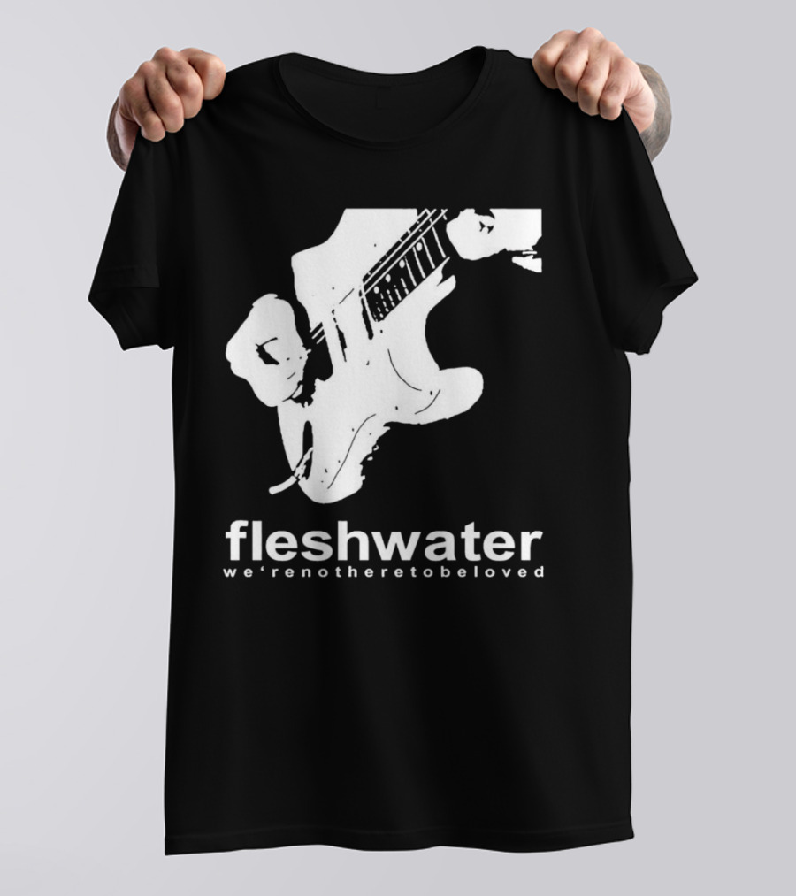 Fleshwater We're Not Here To Be Loved Guitar T-Shirt