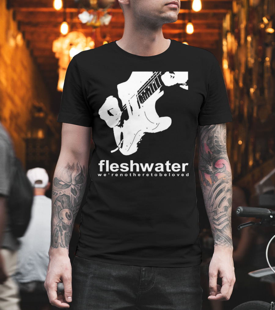 Fleshwater We're Not Here To Be Loved Guitar T-Shirt