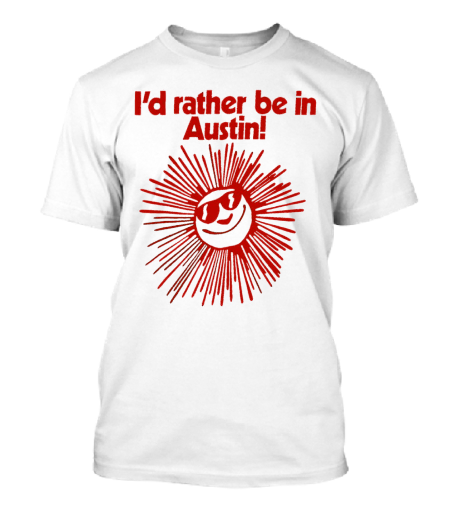 I’d Rather Be In Austin Radiant Smiley Burst T-Shirt