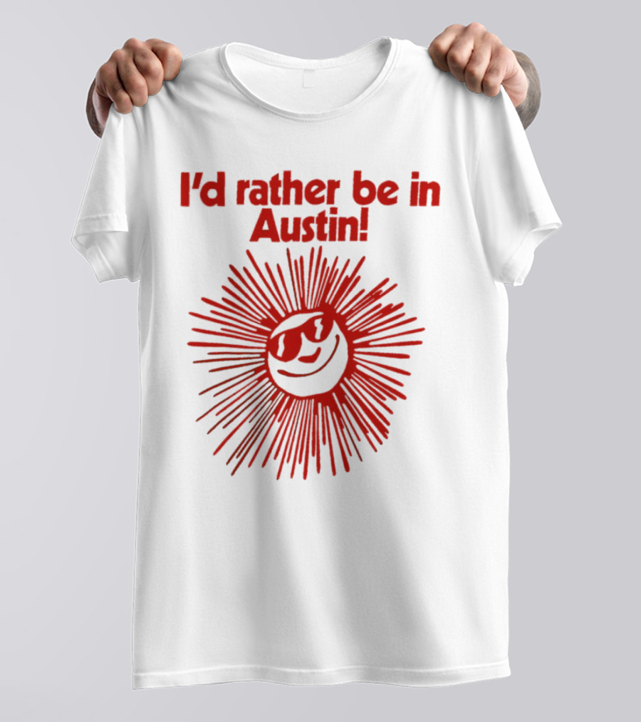 I’d Rather Be In Austin Radiant Smiley Burst T-Shirt