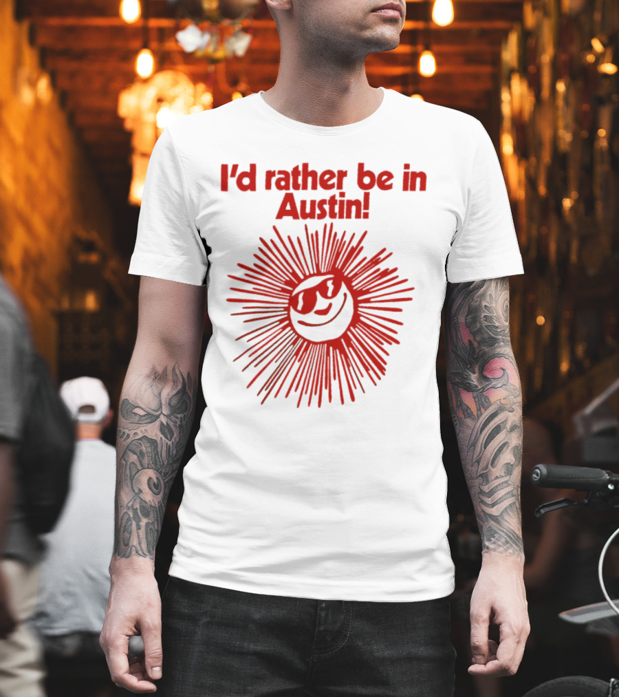 I’d Rather Be In Austin Radiant Smiley Burst T-Shirt
