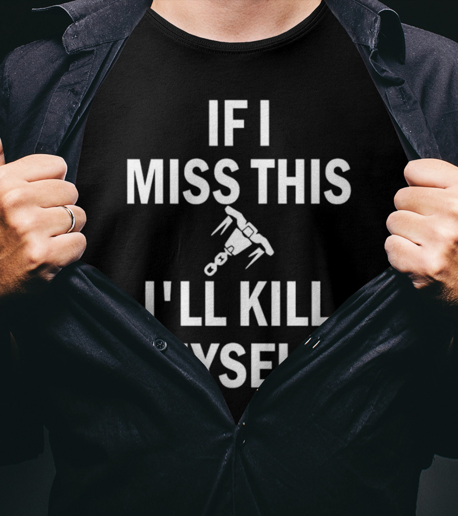 If I Miss This I'll Kill Myself Whipshot Gaming Reference T-Shirt