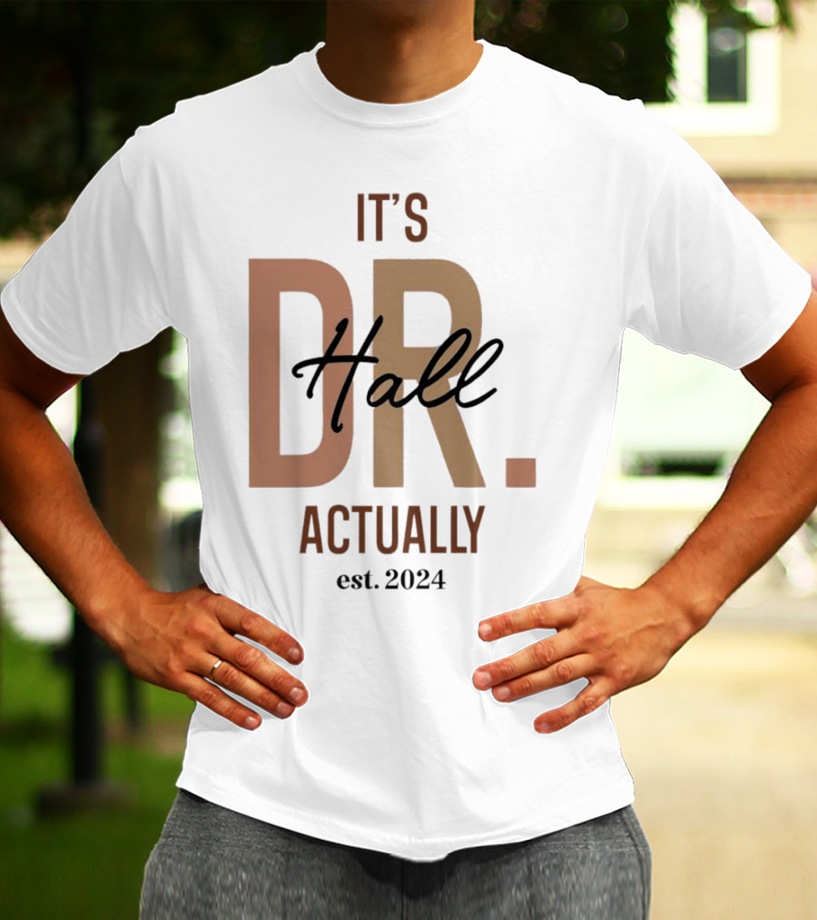 It's Dr. Hall Actually Est. T-Shirt
