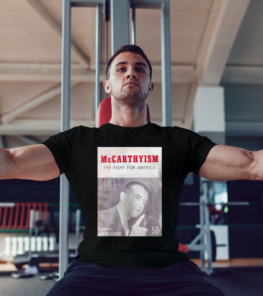 McCarthyism The Fight For America By Senator Joe McCarthy 50c T-Shirt