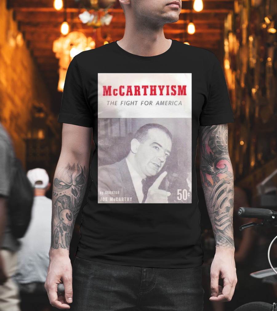 McCarthyism The Fight For America By Senator Joe McCarthy 50c T-Shirt