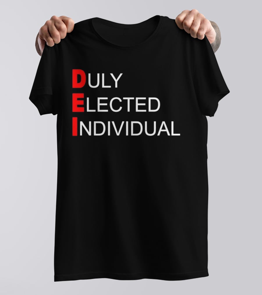 DEI Duly Elected Individual Text T-Shirt
