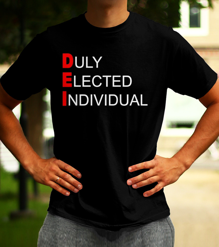 DEI Duly Elected Individual Text T-Shirt