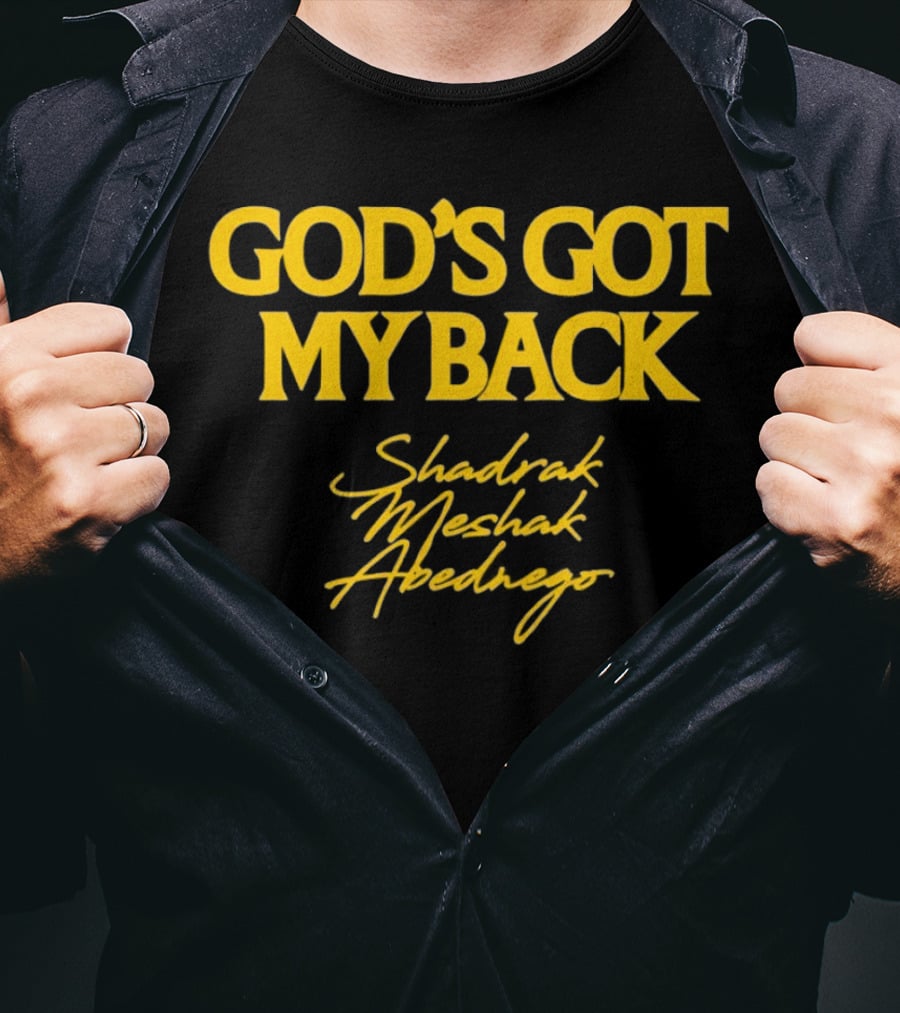 God's Got My Back Shadrach Meshach Abednego T-Shirt