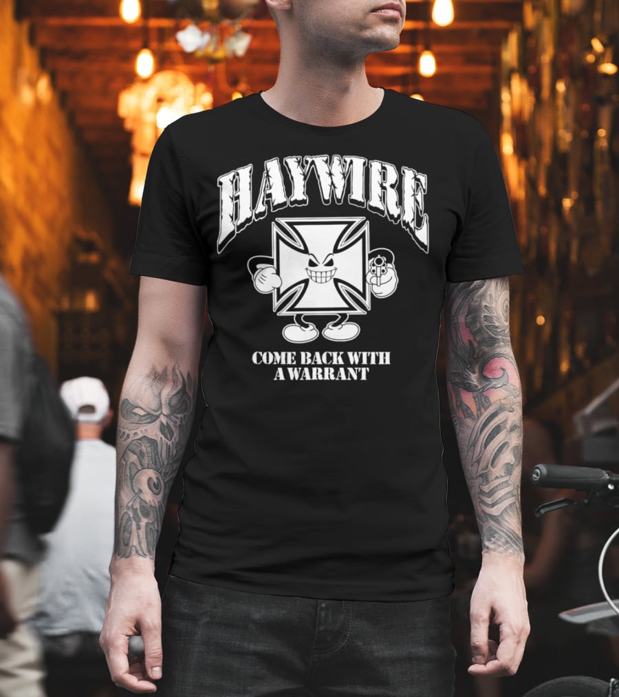 Haywire Come Back With A Warrant Grinning Iron Cross Emblem With Gun T-Shirt
