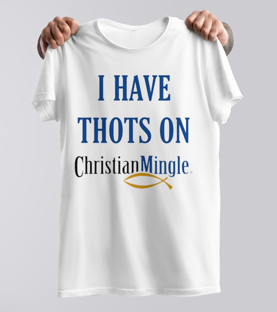 I Have Thots On Christian Mingle Christian Fish T-Shirt
