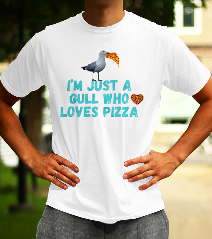 I’m Just A Gull Who Loves Pizza With Slice And Heart T-Shirt