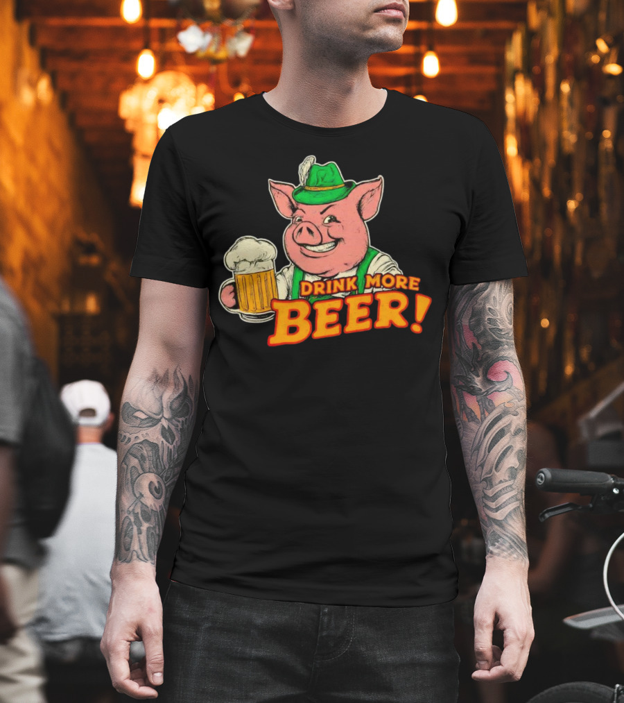 Oktoberfest Bavarian Pig Drink More Beer T-Shirt