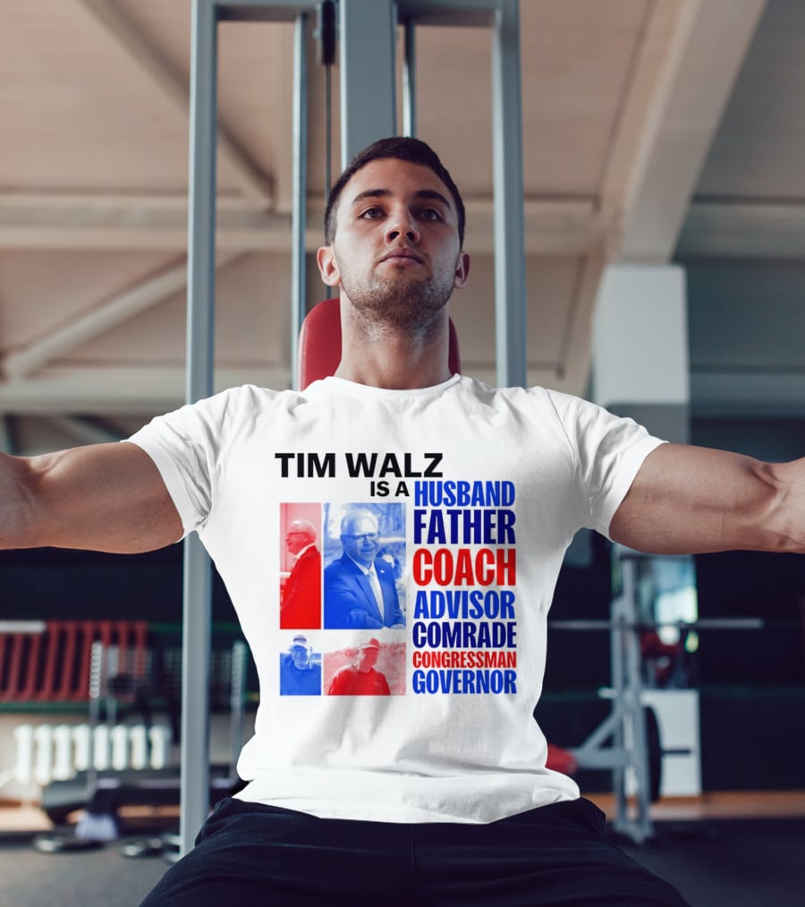 Tim Walz Is A Husband Father Coach Advisor Comrade Congressman Governor T-Shirt