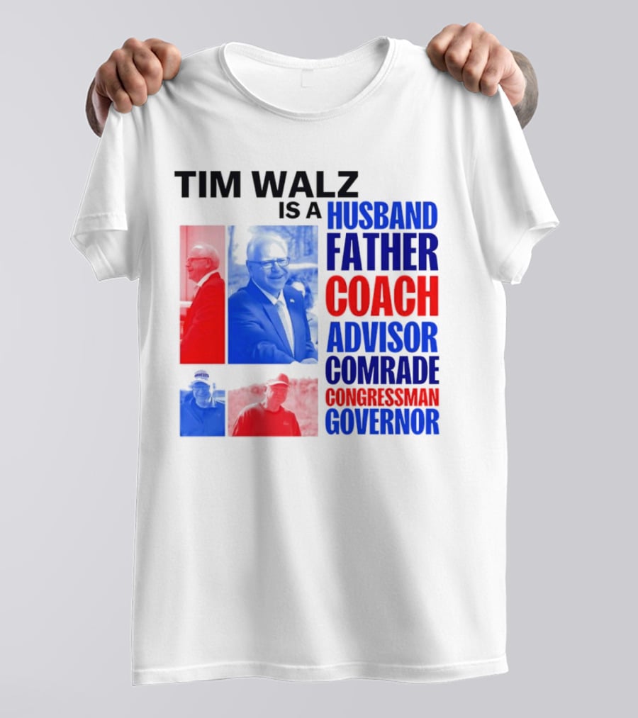 Tim Walz Is A Husband Father Coach Advisor Comrade Congressman Governor T-Shirt