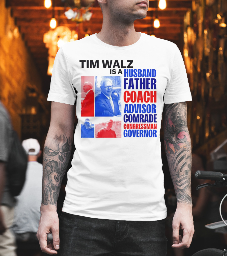 Tim Walz Is A Husband Father Coach Advisor Comrade Congressman Governor T-Shirt