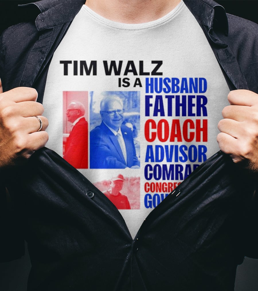 Tim Walz Is A Husband Father Coach Advisor Comrade Congressman Governor T-Shirt